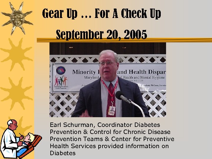 Gear Up … For A Check Up September 20, 2005 Earl Schurman, Coordinator Diabetes
