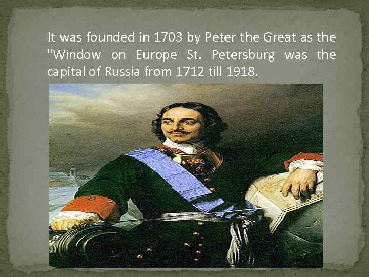 It was founded in 1703 by Peter the Great as the "Window on Europe