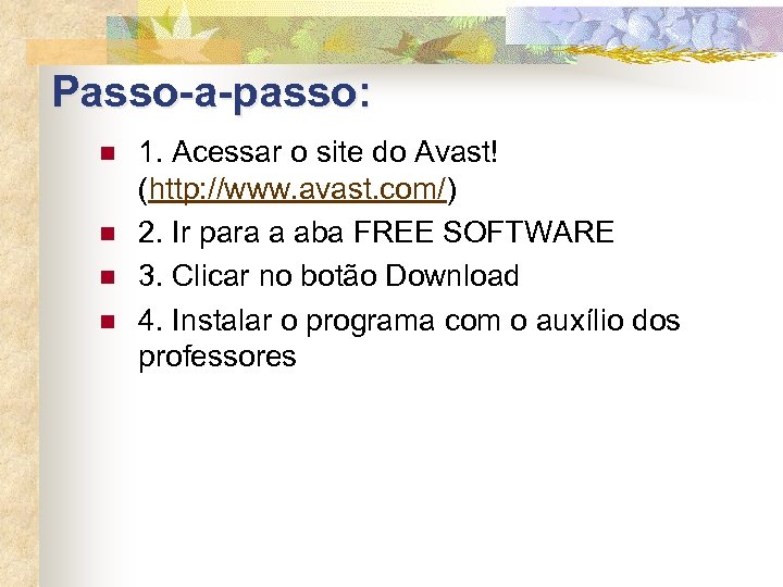 Passo-a-passo: n n 1. Acessar o site do Avast! (http: //www. avast. com/) 2.