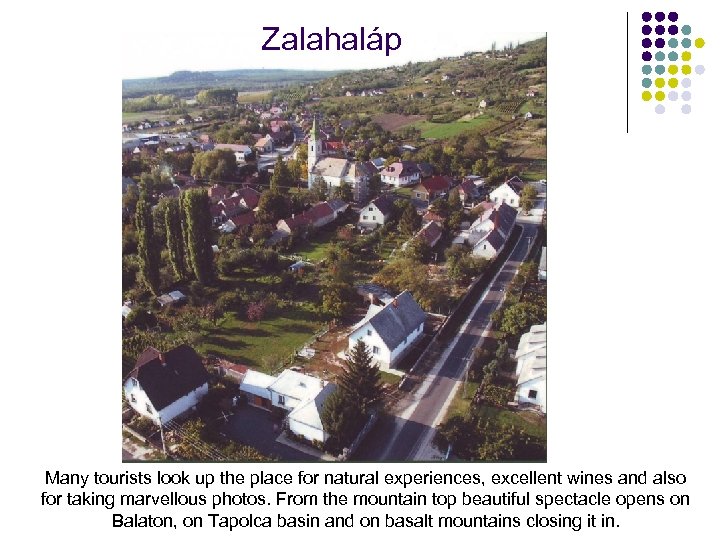 Zalahaláp Many tourists look up the place for natural experiences, excellent wines and also