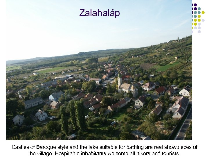 Zalahaláp Castles of Baroque style and the lake suitable for bathing are real showpieces