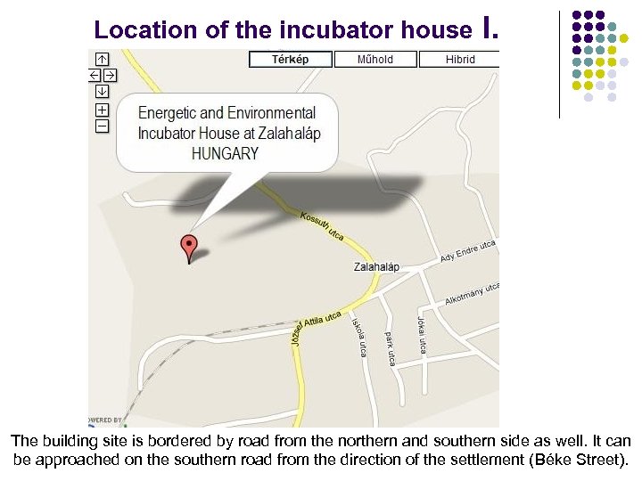Location of the incubator house I. The building site is bordered by road from
