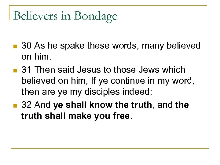 Believers in Bondage n n n 30 As he spake these words, many believed