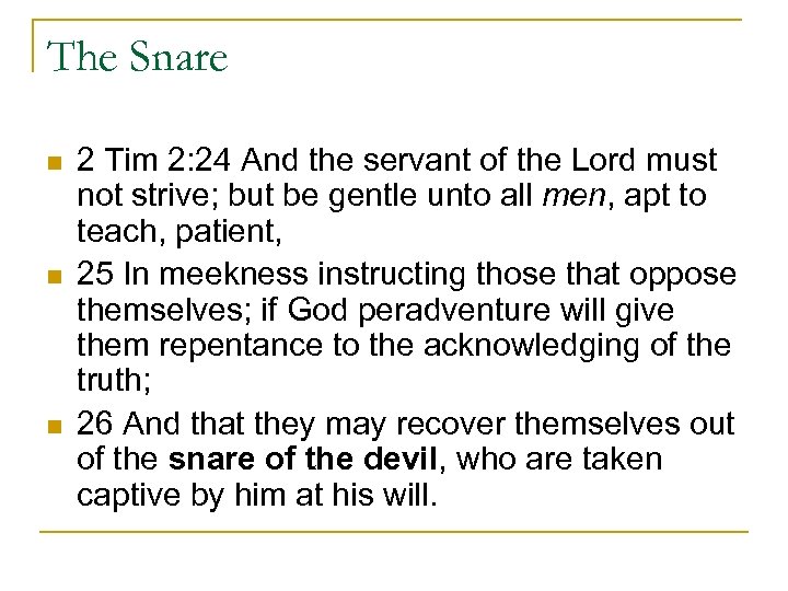 The Snare n n n 2 Tim 2: 24 And the servant of the