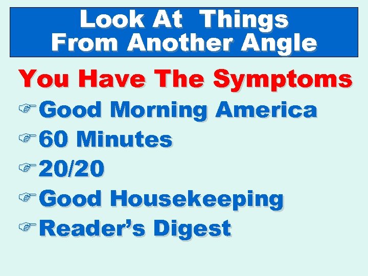 Look At Things From Another Angle You Have The Symptoms FGood Morning America F