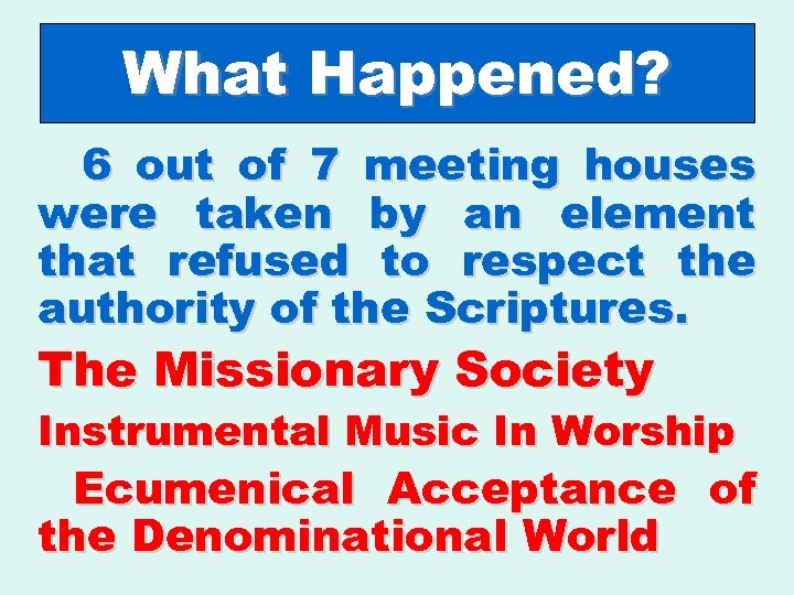 What Happened? 6 out of 7 meeting houses were taken by an element that