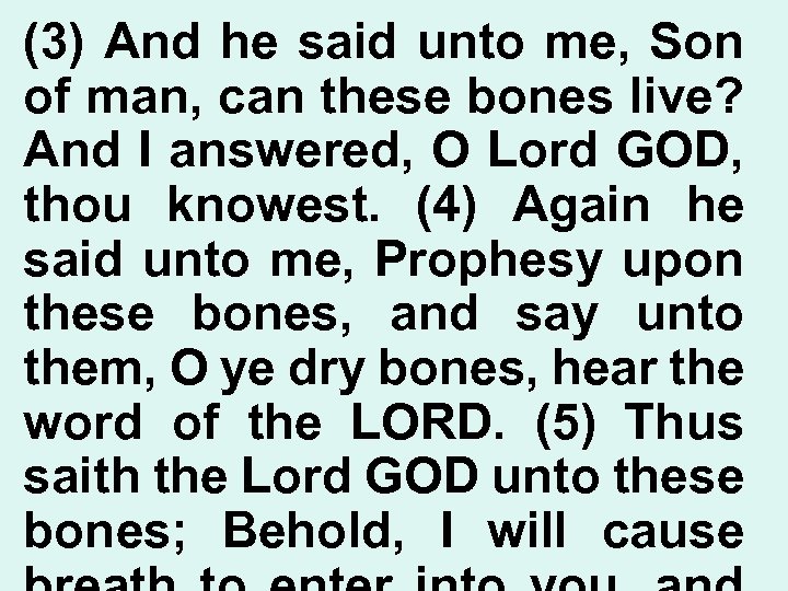 (3) And he said unto me, Son of man, can these bones live? And