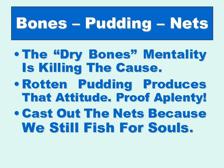 Bones – Pudding – Nets • The “Dry Bones” Mentality Is Killing The Cause.