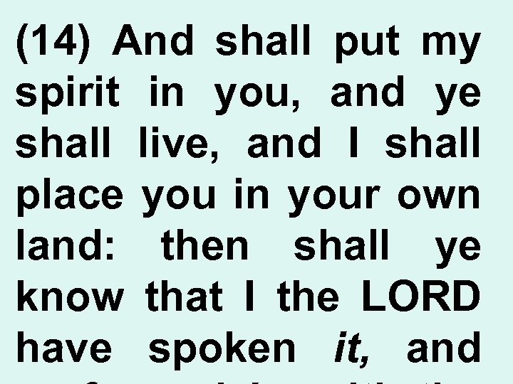 (14) And shall put my spirit in you, and ye shall live, and I