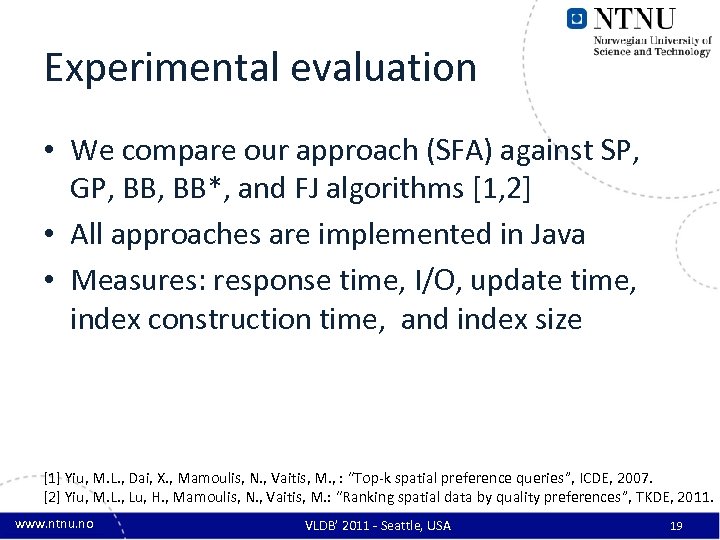 Experimental evaluation • We compare our approach (SFA) against SP, GP, BB*, and FJ