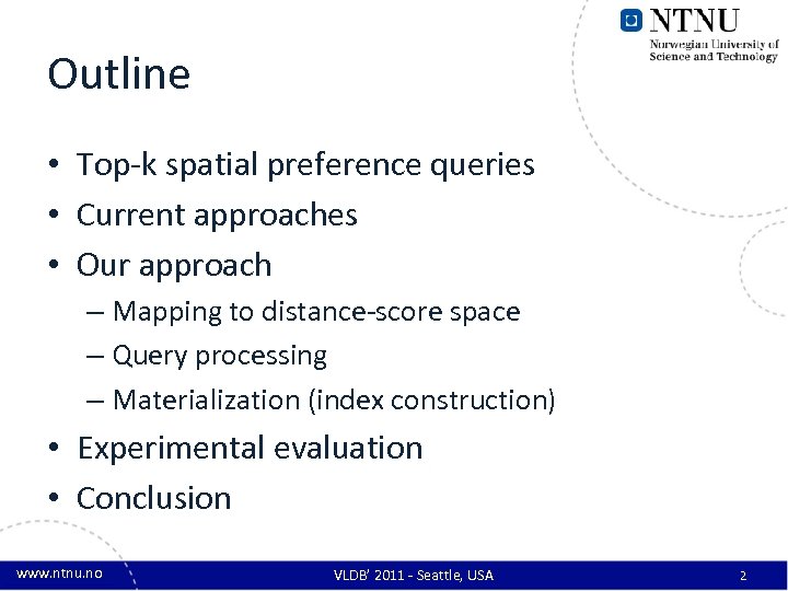 Outline • Top-k spatial preference queries • Current approaches • Our approach – Mapping