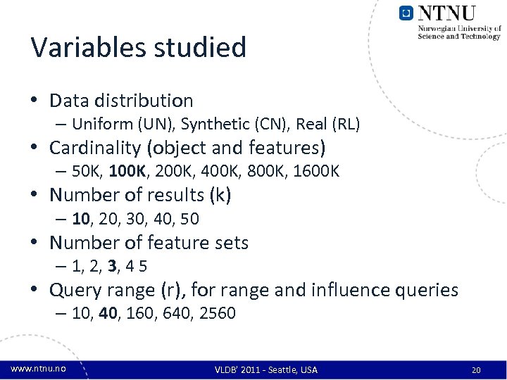 Variables studied • Data distribution – Uniform (UN), Synthetic (CN), Real (RL) • Cardinality