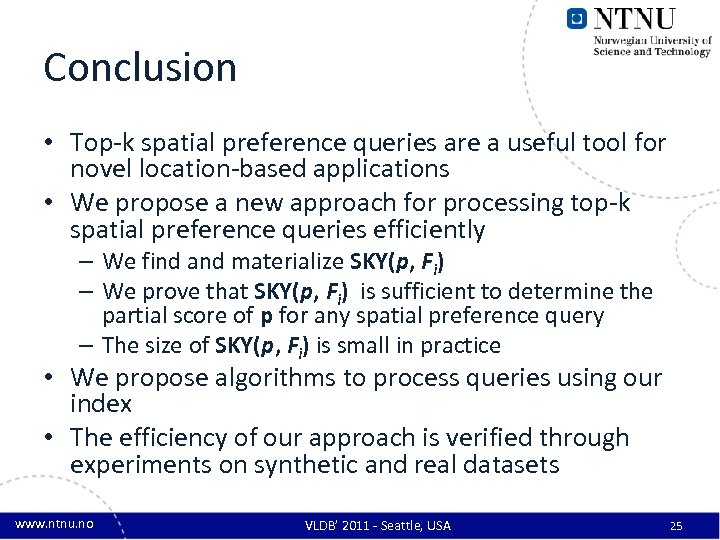 Conclusion • Top-k spatial preference queries are a useful tool for novel location-based applications