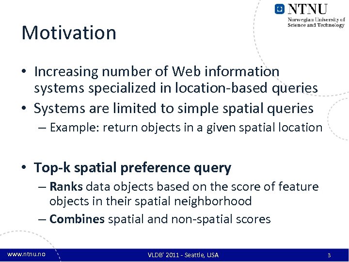 Motivation • Increasing number of Web information systems specialized in location-based queries • Systems