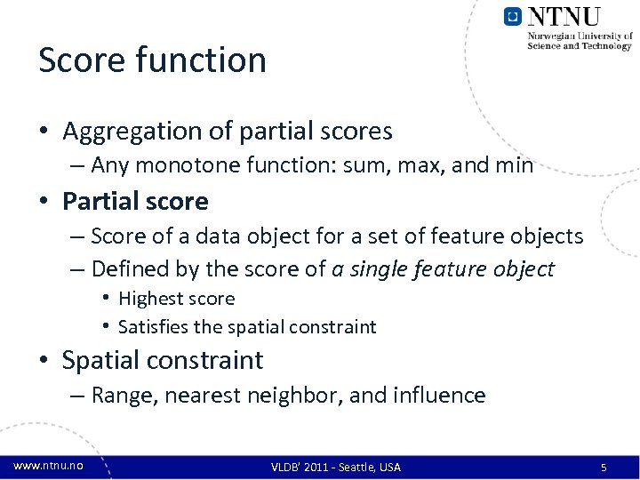 Score function • Aggregation of partial scores – Any monotone function: sum, max, and