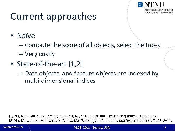 Current approaches • Naïve – Compute the score of all objects, select the top-k