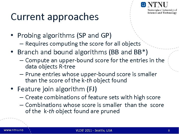 Current approaches • Probing algorithms (SP and GP) – Requires computing the score for