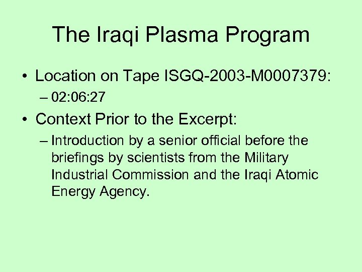 The Iraqi Plasma Program • Location on Tape ISGQ-2003 -M 0007379: – 02: 06: