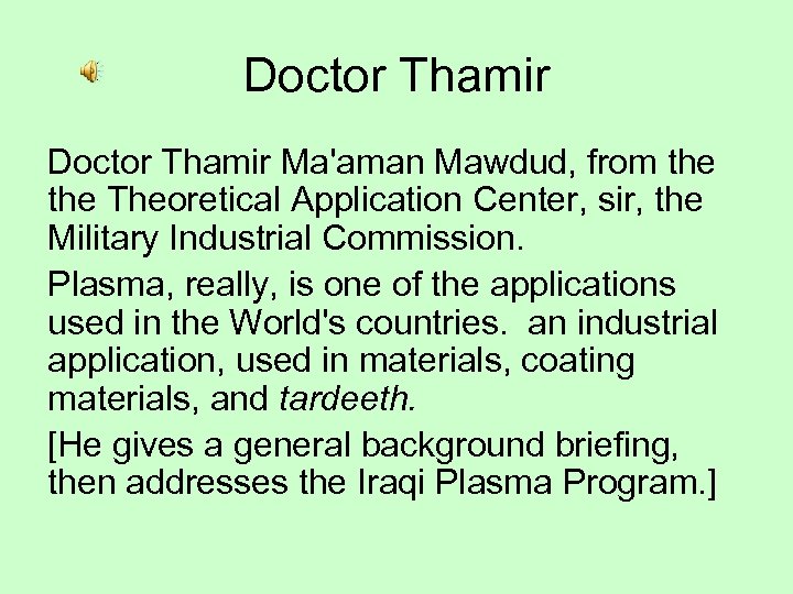 Doctor Thamir Ma'aman Mawdud, from the Theoretical Application Center, sir, the Military Industrial Commission.