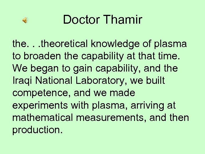 Doctor Thamir the. . . theoretical knowledge of plasma to broaden the capability at