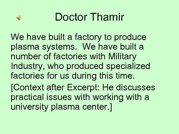 Doctor Thamir We have built a factory to produce plasma systems. We have built