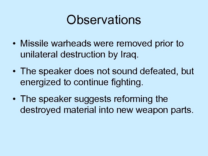 Observations • Missile warheads were removed prior to unilateral destruction by Iraq. • The