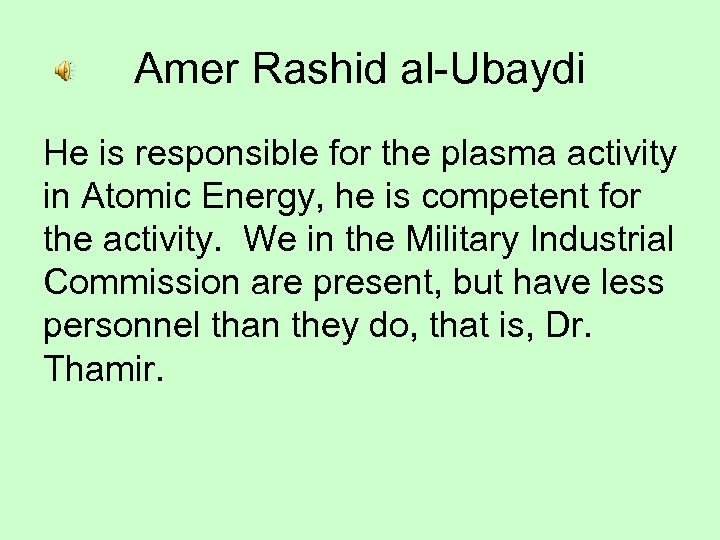 Amer Rashid al-Ubaydi He is responsible for the plasma activity in Atomic Energy, he
