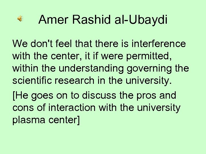Amer Rashid al-Ubaydi We don't feel that there is interference with the center, it