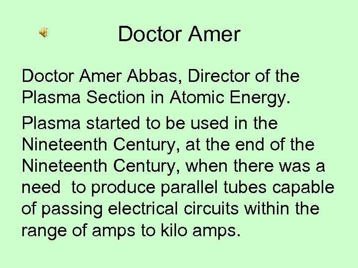 Doctor Amer Abbas, Director of the Plasma Section in Atomic Energy. Plasma started to
