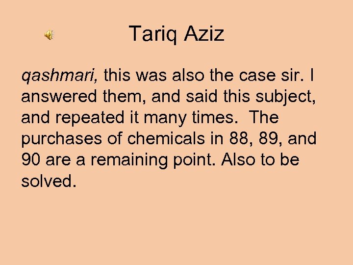 Tariq Aziz qashmari, this was also the case sir. I answered them, and said
