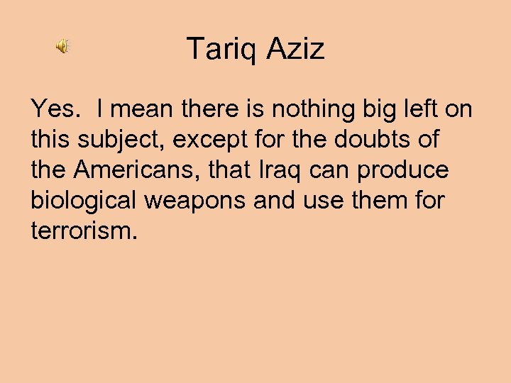 Tariq Aziz Yes. I mean there is nothing big left on this subject, except