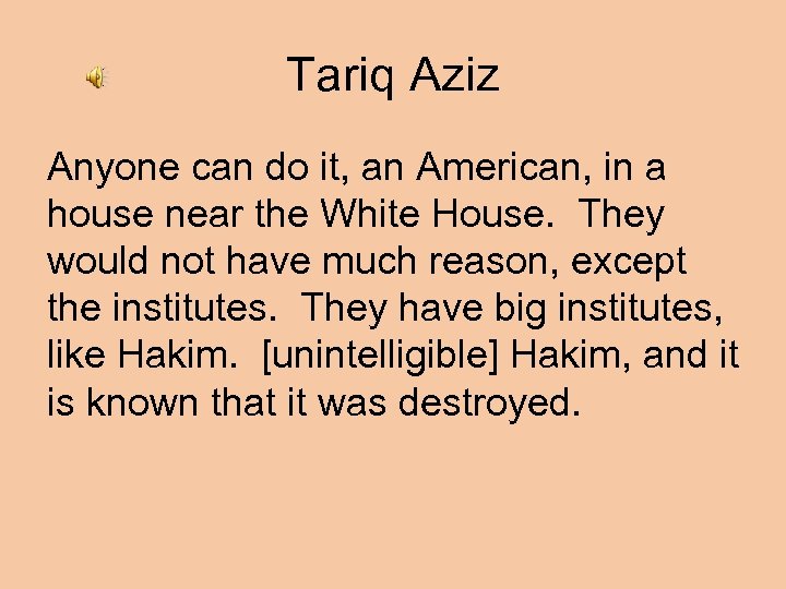 Tariq Aziz Anyone can do it, an American, in a house near the White