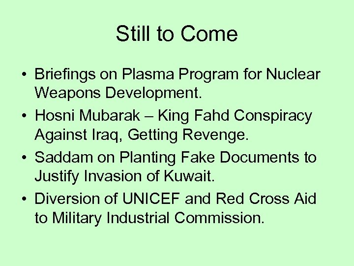 Still to Come • Briefings on Plasma Program for Nuclear Weapons Development. • Hosni
