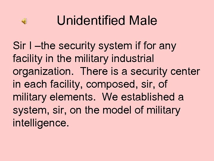 Unidentified Male Sir I –the security system if for any facility in the military