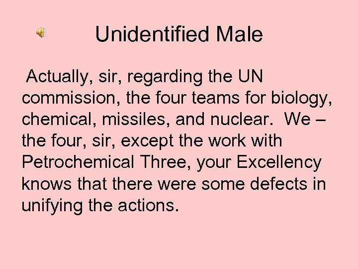Unidentified Male Actually, sir, regarding the UN commission, the four teams for biology, chemical,