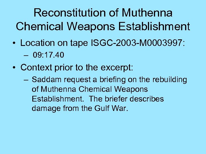 Reconstitution of Muthenna Chemical Weapons Establishment • Location on tape ISGC-2003 -M 0003997: –