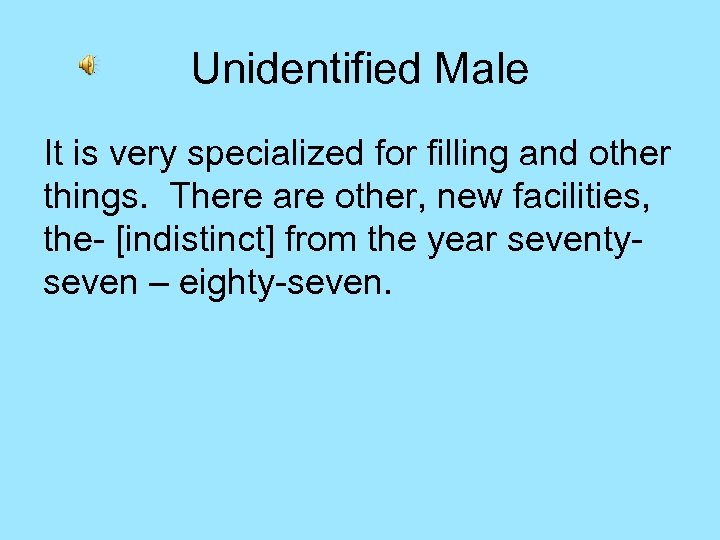 Unidentified Male It is very specialized for filling and other things. There are other,