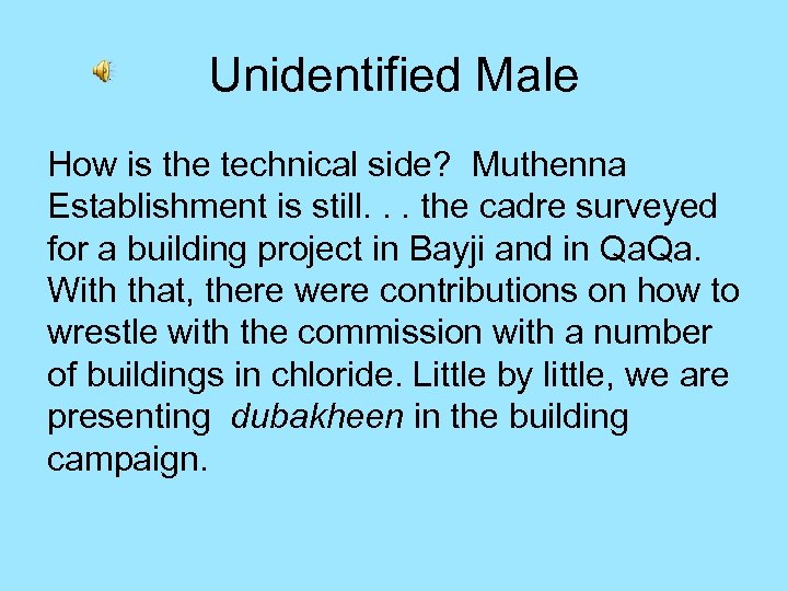Unidentified Male How is the technical side? Muthenna Establishment is still. . . the