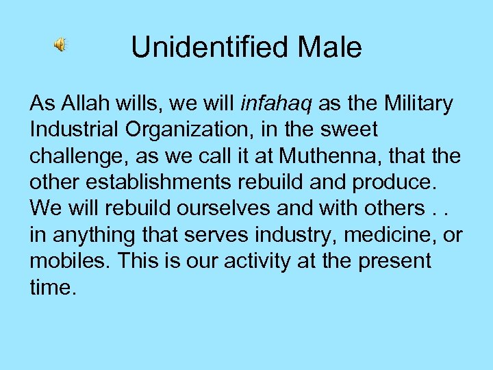 Unidentified Male As Allah wills, we will infahaq as the Military Industrial Organization, in