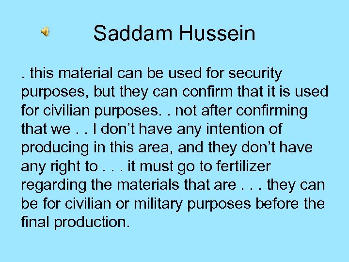 Saddam Hussein. this material can be used for security purposes, but they can confirm