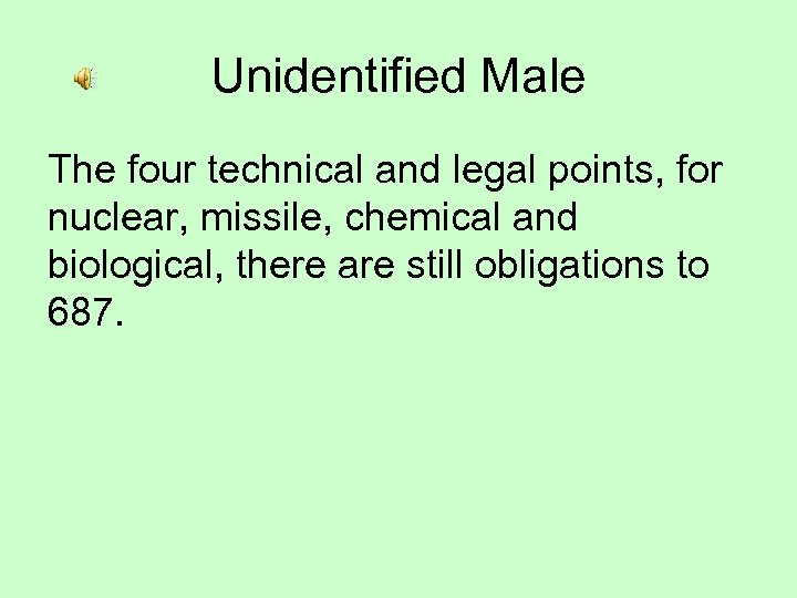 Unidentified Male The four technical and legal points, for nuclear, missile, chemical and biological,