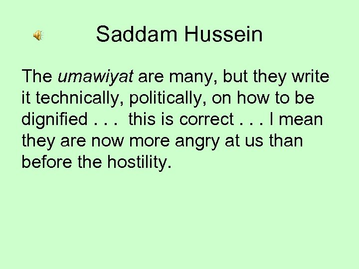 Saddam Hussein The umawiyat are many, but they write it technically, politically, on how