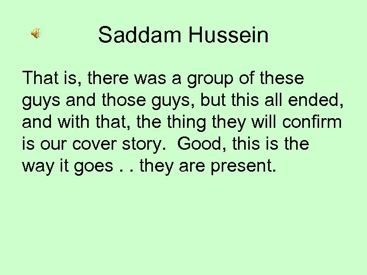 Saddam Hussein That is, there was a group of these guys and those guys,