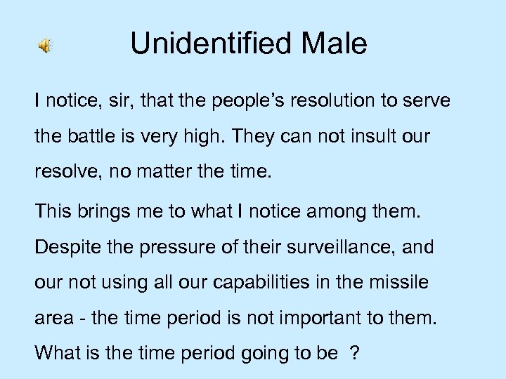 Unidentified Male I notice, sir, that the people’s resolution to serve the battle is