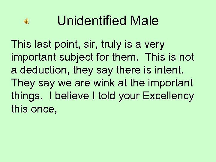 Unidentified Male This last point, sir, truly is a very important subject for them.
