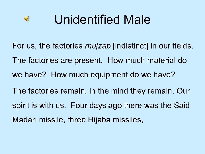 Unidentified Male For us, the factories mujzab [indistinct] in our fields. The factories are