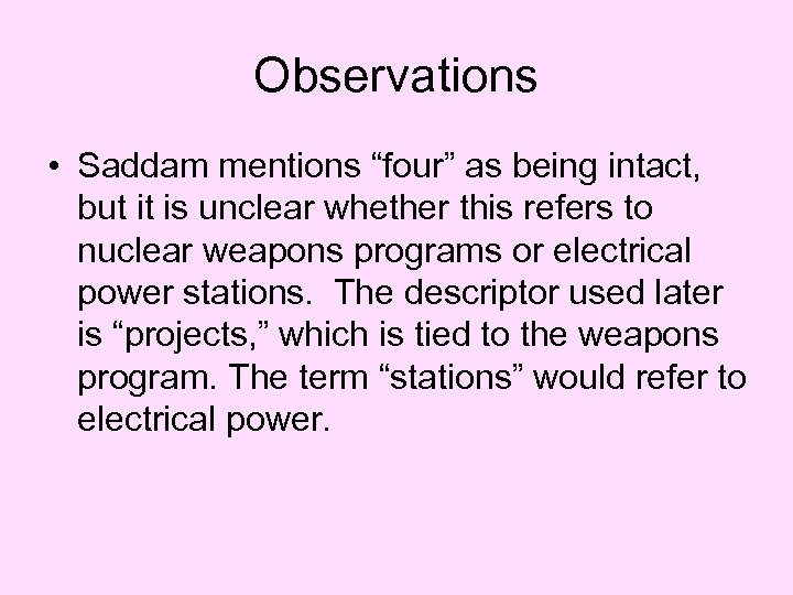 Observations • Saddam mentions “four” as being intact, but it is unclear whether this