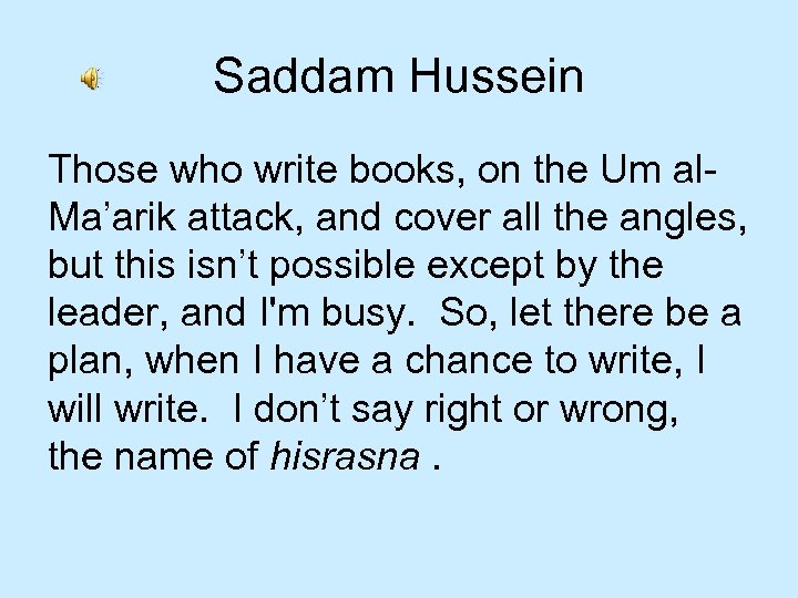 Saddam Hussein Those who write books, on the Um al. Ma’arik attack, and cover