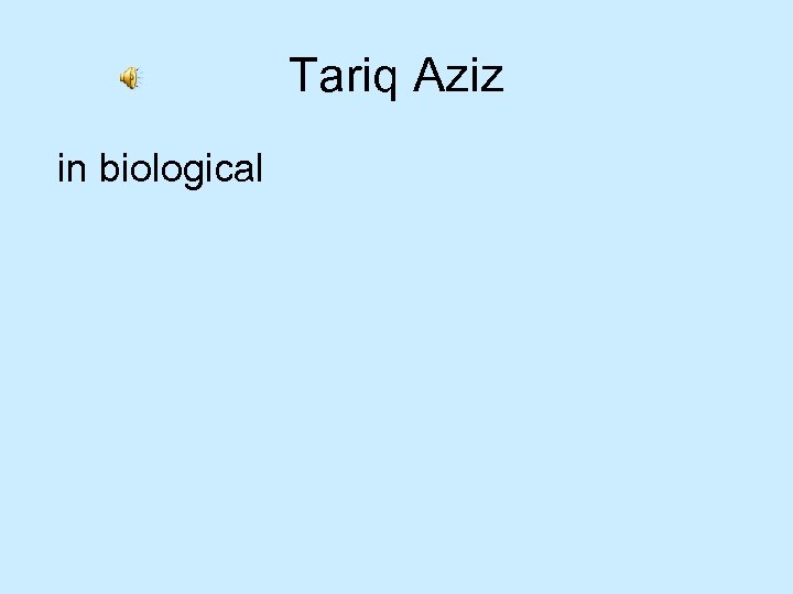 Tariq Aziz in biological 