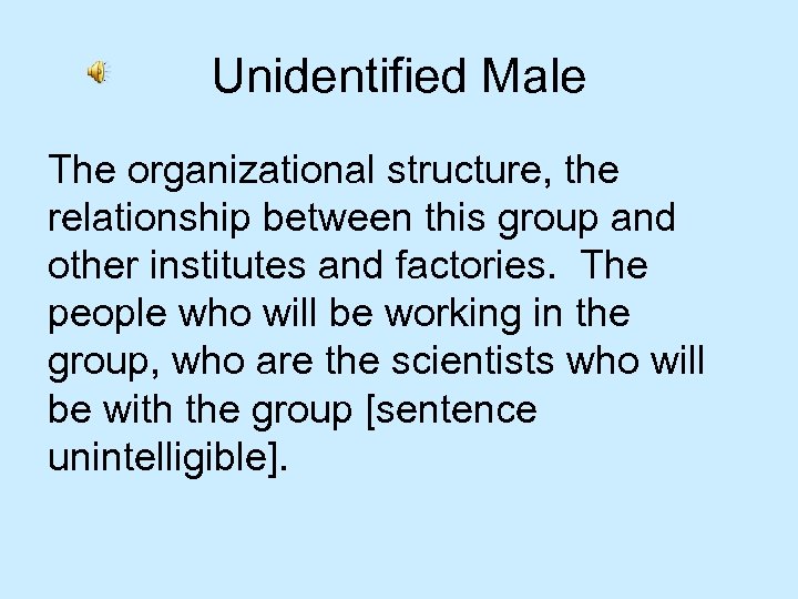 Unidentified Male The organizational structure, the relationship between this group and other institutes and